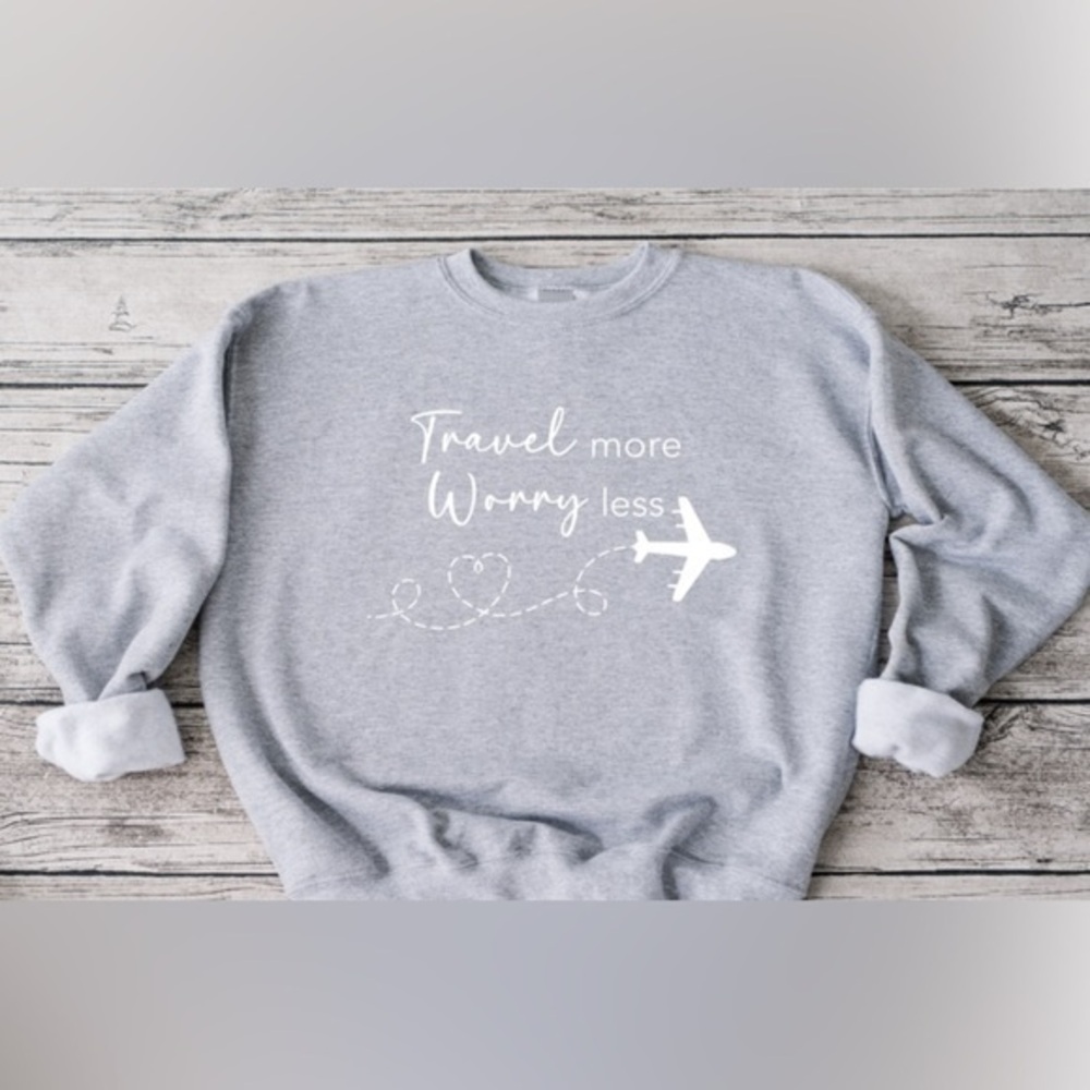 Travel More, Worry Less Crewneck